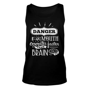 Danger Mouth Operates Faster Than Brain Sarcastic Funny Quote White Color Unisex Tank Top - Seseable