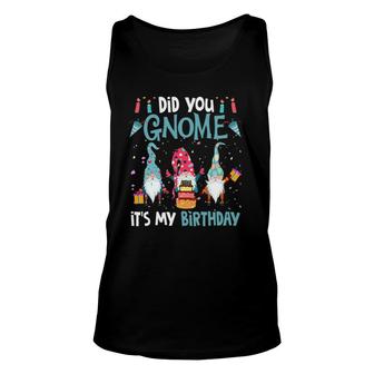 Did You Gnome Its My Birthday Gnomes Lover Birthday Party Unisex Tank Top | Mazezy