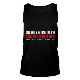 Do Not Give In The War Within End Veteran Suicide Gorgeous 2022 Gift Unisex Tank Top - Thegiftio UK