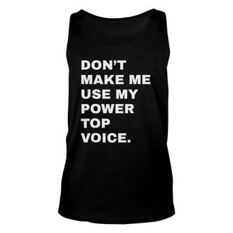 Dont Make Me Use My Power Top Voice Lgbt Gay Pride Gift Unisex Tank Top | Mazezy