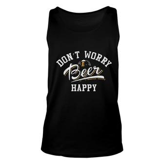 Dont Worry Beer Happy Beer Lovers Funny Gift Unisex Tank Top - Seseable
