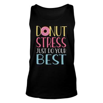 Donut Stress Just Do Your Best Teachers Testing Day Unisex Tank Top - Seseable