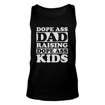 Dope Ass Dad Raising Dope Ass Kids Black Fathers Day 2021 Ver2 Unisex Tank Top - Seseable