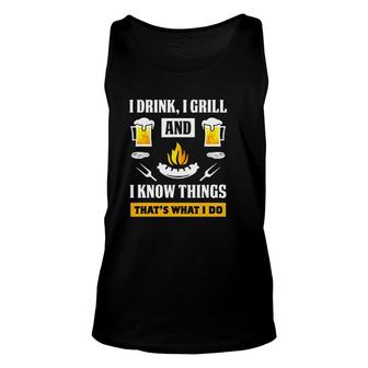 Drink Grill And I Know Things Enjoyable Gift 2022 Unisex Tank Top - Thegiftio UK