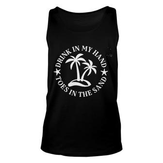 Drink In My Hand Toes In The Sand 2022 Trend Unisex Tank Top - Seseable