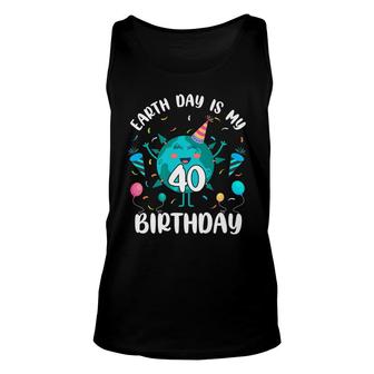 Earth Day Is My 40Th Birthday Born In April Birthday Kid Unisex Tank Top - Seseable
