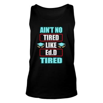 Edd Doctor Of Education Tired Doctorate Graduation Unisex Tank Top - Seseable