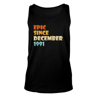Epic Awesome Since December 1991 31St Birthday 31 Years Old Unisex Tank Top - Seseable