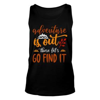 Explore Travel Lover Says Adventure Is Out There Let Us Go Fint It Unisex Tank Top - Seseable