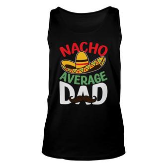 Father Nacho Average Dad Mexican Great Unisex Tank Top - Seseable