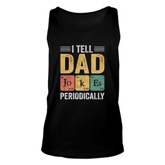 Fathers Day Colorful Tell Dad Jokes Periodically Funny Chemistry Unisex Tank Top - Seseable