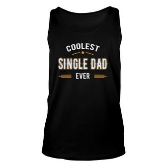 Fathers Day Funny Coolest Single Dad Ever Gifts Unisex Tank Top - Seseable