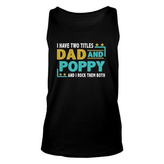 Father’S Day I Have Two Titles Dad And Poppy I Rock Them Both Gift Vintage Unisex Tank Top - Seseable