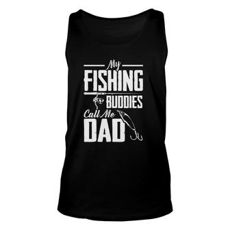 Fathers Day My Fishing Buddies Call Me Dad Fishing Unisex Tank Top - Seseable