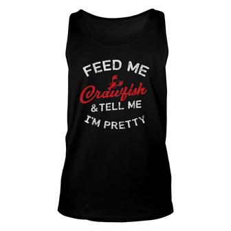 Feed Me Crawfish & Tell Me Im Pretty Womens Cajun Unisex Tank Top | Mazezy