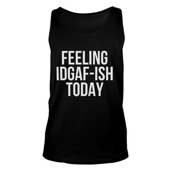 Feeling Today Text Printed Attractive Gift 2022 Unisex Tank Top - Thegiftio