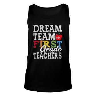 First Grade Teachers Tee Dream Team Aka 1St Grade Teachers Unisex Tank Top - Seseable