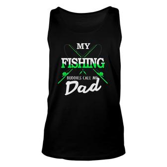 Fishing 365 My Fishing Buddies Call Me Dad Fathers Day Gift Unisex Tank Top - Seseable