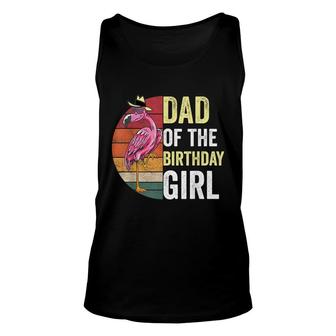 Flamingo Dad Of The Birthday Girl Matching Birthday Outfit Unisex Tank Top - Seseable