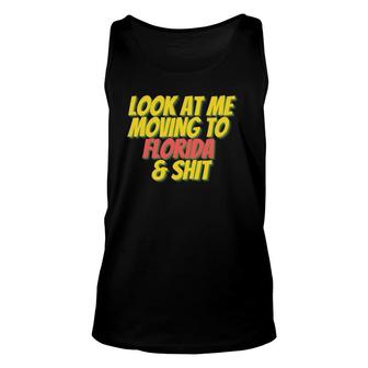 Florida Fl State Look At Me Moving To Florida Unisex Tank Top | Mazezy