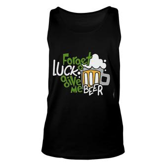 Forget Luck Give Me Beer Good New Gift Unisex Tank Top - Thegiftio UK