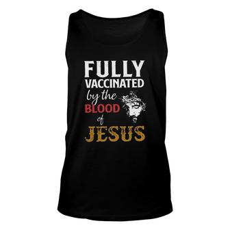 Fully Vaccinated By The Blood Of Jesus 2022 Gift Unisex Tank Top - Seseable