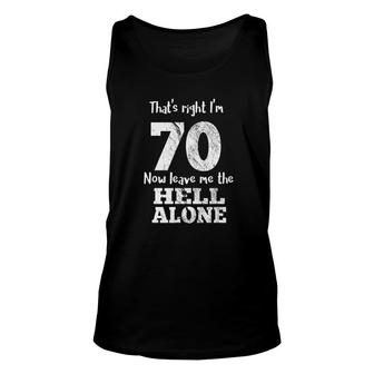 Funny 70Th Birthday Gift Thats Right Im 70 New Trend 2022 Unisex Tank Top - Seseable