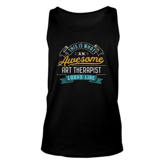 Funny Art Therapis Awesome Job Occupation Graduation Unisex Tank Top - Seseable