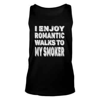 Funny Bbq Meat Barbecue I Enjoy Romantic Walks To My Smoker Unisex Tank Top - Seseable