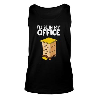 Funny Beekeeper Ill Be In My Office Unisex Tank Top | Mazezy