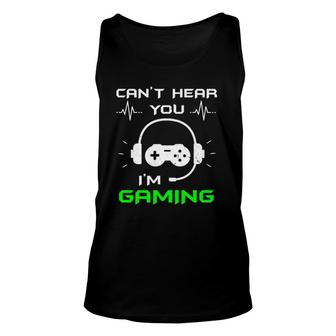 Funny Cant Hear You Im Gaming Video Game Lovers Gift Unisex Tank Top - Seseable
