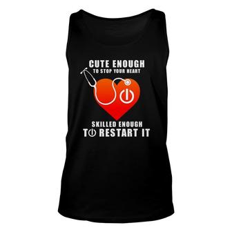 Funny Cute Enough To Stop Heart Restart It Cool Nurse Gift Unisex Tank Top | Mazezy