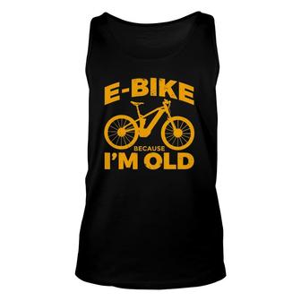 Funny E Bike Because Im Old Cyclist E Bike Unisex Tank Top | Mazezy