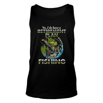 Funny Gift Yes I Do Have A Retirement Plan I Plan On Fishing Unisex Tank Top - Seseable