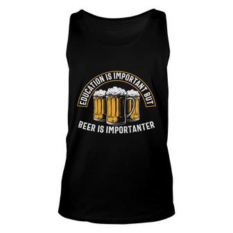 Funny Gifts Beer Lover Education Important But Beer Unisex Tank Top - Seseable