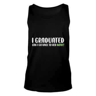 Funny I Graduated Can I Go Back To Bed Now Graduation Gifts Unisex Tank Top - Seseable