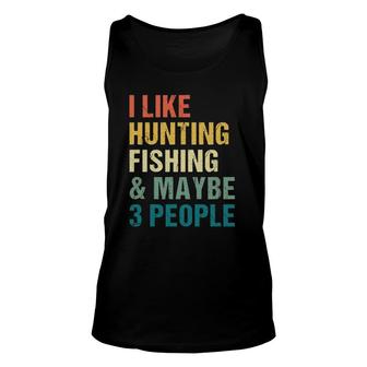 Funny I Like Hunting Fishing Maybe 3 People Distressed Retro Unisex Tank Top - Seseable
