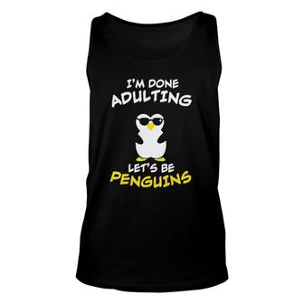 Funny Im Done Adulting Lets Be Penguins Unisex Tank Top | Seseable UK