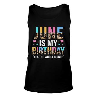Funny June Is My Birthday Yes The Whole Month June Queen Unisex Tank Top - Seseable