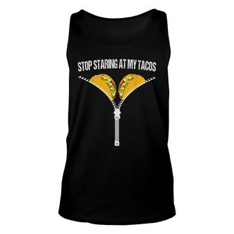 Funny Mexican Stop Staring At My Tacos Fiesta Cinco De Mayo Unisex Tank Top - Seseable