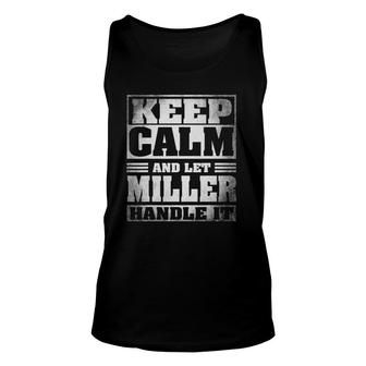 Funny Miller Name Gift Keep Calm Let Miller Handle It Unisex Tank Top | Mazezy