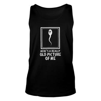 Funny Old Man Birthday Heres A Really Old Picture Of Me Design 2022 Gift Unisex Tank Top - Seseable