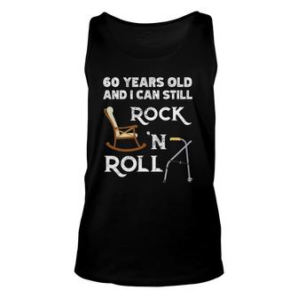 Funny Old People Still Rock And Roll Gag 60 Years Old Birthday Unisex Tank Top - Seseable