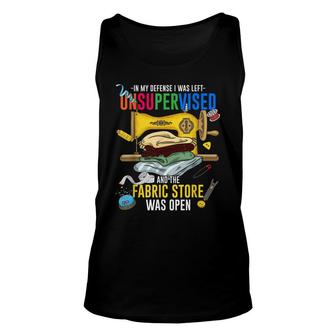 Funny Quilting In My Defense I Was Left Unsupervised Sewing Unisex Tank Top - Seseable