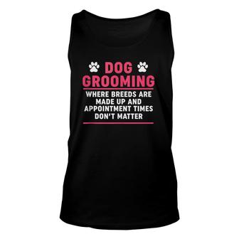 Funny Sarcastic Grooming Quote - Dog Groomer Shop Owner Unisex Tank Top - Seseable