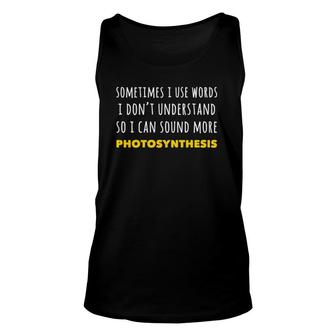 Funny Sometimes I Use Words I Dont Understand Unisex Tank Top | Mazezy