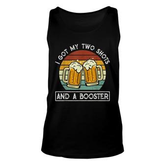 Funny Vintage I Got My Two Shots And A Booster Beer Lovers Unisex Tank Top - Seseable