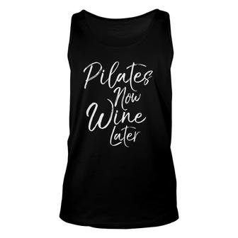 Funny Yoga Gift For Drinkers Cute Pilates Now Wine Later Unisex Tank Top | Mazezy
