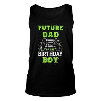 Future Dad Of The Birthday Boy Birthday Boy Matching Video Gamer Unisex Tank Top - Seseable