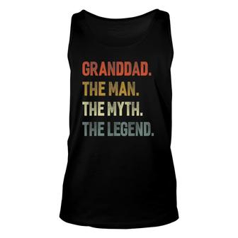Granddad The Man The Myth The Legend Grandpa Father Day Gift Unisex Tank Top - Seseable